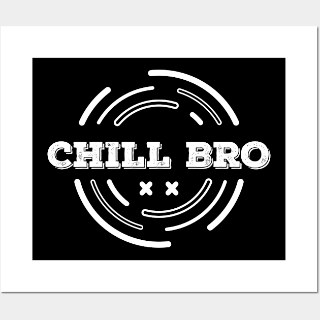 CHILL BRO Wall Art by VecTikSam